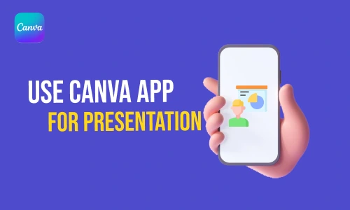 How to Use Canva App for Presentation